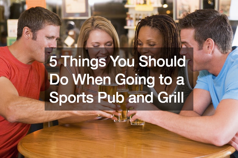 5 Things You Should Do When Going to a Sports Pub and Grill